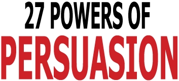 27 Powers of Persuasion - Simple Strategies to Seduce Audiences & Win Allies